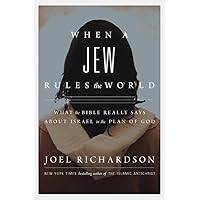 When a Jew Rules the World: What the Bible Really Says about Israel in the Plan of God When a Jew Rules the World: What the Bible Really Says about Israel in the Plan of God Kindle Hardcover