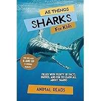 All Things Sharks For Kids: Filled With Plenty of Facts, Photos, and Fun to Learn all About Sharks
