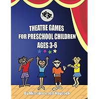 Theatre Games For Preschool Children Ages 3 - 6: Creative Dramatic Exercises to Enhance Your Classroom, After School, Birthday Party or Summer Camp 8.5 x 11