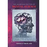 The Edinburgh Lectures on Mental Science The Edinburgh Lectures on Mental Science Hardcover Paperback