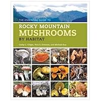 The Essential Guide to Rocky Mountain Mushrooms by Habitat The Essential Guide to Rocky Mountain Mushrooms by Habitat Paperback Kindle Hardcover