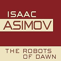 The Robots of Dawn: The Robot Series, Book 3 The Robots of Dawn: The Robot Series, Book 3 Audible Audiobook Kindle Mass Market Paperback Paperback Hardcover Audio CD