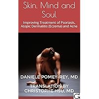 Skin, Mind and Soul: Improving Treatment of Psoriasis, Atopic Dermatitis (Eczema) and Acne