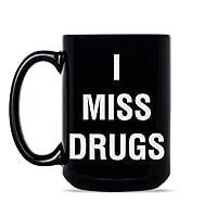 I Miss Drugs Mug Funny Adult Coffee Mug I Miss Drugs Coffee Cup