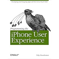 Programming the iPhone User Experience: Developing and Designing Cocoa Touch Applications Programming the iPhone User Experience: Developing and Designing Cocoa Touch Applications Paperback Mass Market Paperback