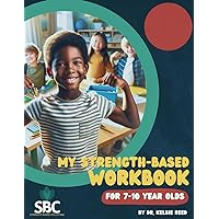 My Strength-Based Workbook: For 7-10 Year Olds (Strengths Discovery) My Strength-Based Workbook: For 7-10 Year Olds (Strengths Discovery) Paperback