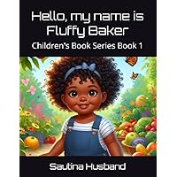 Hello, my name is Fluffy Baker: Children's Book Series Book 1