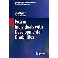 Pica in Individuals with Developmental Disabilities (Autism and Child Psychopathology Series Book 0) Pica in Individuals with Developmental Disabilities (Autism and Child Psychopathology Series Book 0) Kindle Hardcover Paperback