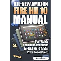 All-new Amazon Fire HD 10 Tablet Manual: User Guide and Full Instructions for Fire HD 10 Tablet, 2021 Release (11th Generation) All-new Amazon Fire HD 10 Tablet Manual: User Guide and Full Instructions for Fire HD 10 Tablet, 2021 Release (11th Generation) Paperback Kindle