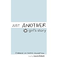 Just Another Girl's Story: An Inspirational Teen Autobiography about Abortion, Addiction Recovery and Finding Redemption Just Another Girl's Story: An Inspirational Teen Autobiography about Abortion, Addiction Recovery and Finding Redemption Kindle Audible Audiobook Paperback