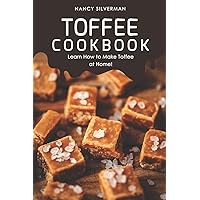 Toffee Cookbook: Learn How to Make Toffee at Home! Toffee Cookbook: Learn How to Make Toffee at Home! Paperback Kindle