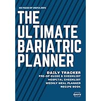 The Ultimate Bariatric Planner: Daily Food, Mood, Vitamin, Water & Exercise Tracker, Inspirational Photos, Pre-Op & Post Op Check Lists & Notes. Hospital Checklist: The Perfect Bariatric Companion