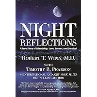 Night Reflections: A True Story of Friendship, Love, Cancer, and Survival Night Reflections: A True Story of Friendship, Love, Cancer, and Survival Kindle Hardcover