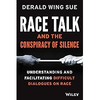 Race Talk and the Conspiracy of Silence: Understanding and Facilitating Difficult Dialogues on Race Race Talk and the Conspiracy of Silence: Understanding and Facilitating Difficult Dialogues on Race Paperback Kindle Audible Audiobook Hardcover Audio CD