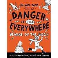 Danger Is Still Everywhere: Beware of the Dog! (Danger Is Everywhere, 2) Danger Is Still Everywhere: Beware of the Dog! (Danger Is Everywhere, 2) Paperback Hardcover