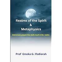 Realms of the Spirit & Metaphysics: Intercessory prayers that avails much in the spiritual realms