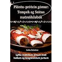 Plöntu-prótein gómur: Tempeh og Seitan matreiðslubók (Icelandic Edition)