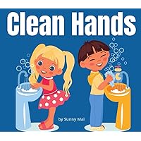 Clean Hands: A picture book about germs and hand washing hygiene for kids Clean Hands: A picture book about germs and hand washing hygiene for kids Paperback