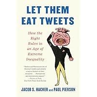 Let them Eat Tweets: How the Right Rules in an Age of Extreme Inequality Let them Eat Tweets: How the Right Rules in an Age of Extreme Inequality Paperback Kindle Audible Audiobook Hardcover Audio CD
