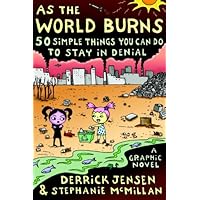 As the World Burns: 50 Simple Things You Can Do to Stay in Denial-A Graphic Novel As the World Burns: 50 Simple Things You Can Do to Stay in Denial-A Graphic Novel Kindle Paperback