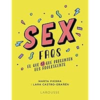 Sex FAQS. El que SÍ que pregunten els adolescents Sex FAQS. El que SÍ que pregunten els adolescents Paperback