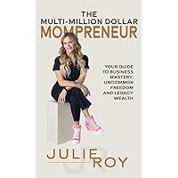 The Multi-Million Dollar Mompreneur: Your Guide to Business Mastery, Uncommon Freedom, and Legacy Wealth The Multi-Million Dollar Mompreneur: Your Guide to Business Mastery, Uncommon Freedom, and Legacy Wealth Hardcover Paperback Kindle