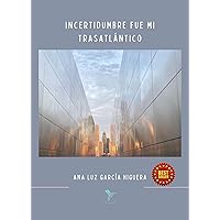 Incertidumbre fue mi trasatlántico (Spanish Edition) Incertidumbre fue mi trasatlántico (Spanish Edition) Kindle Paperback