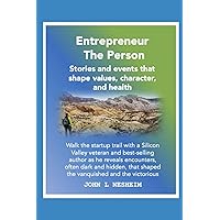 ENTREPRENEUR THE PERSON: Stories and events that shape values, character, and health ENTREPRENEUR THE PERSON: Stories and events that shape values, character, and health Paperback Kindle