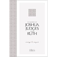 The Books of Joshua, Judges, and Ruth: Courage to Conquer (The Passion Translation)-An easy-to-read Scripture Portion for Personal Study to Discover How God's People Went from Wanderers to Conquerors The Books of Joshua, Judges, and Ruth: Courage to Conquer (The Passion Translation)-An easy-to-read Scripture Portion for Personal Study to Discover How God's People Went from Wanderers to Conquerors Paperback Audible Audiobook Kindle
