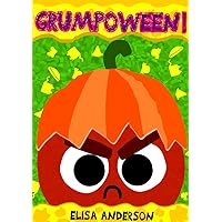 Grumpoween! – A Fun Easy to Read Story Book for Children: An Interactive, Early Reader for Kids in Preschool, Kindergarten and 1st Grade between ages 4 to 6 and above. (Grumpy Grump 3)