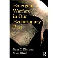 Emergent Warfare in Our Evolutionary Past (New Biological Anthropology) Emergent Warfare in Our Evolutionary Past (New Biological Anthropology) Paperback Kindle Hardcover