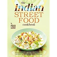 The Indian Street Food Cookbook: Mouthwatering Indian Street Food Recipes in Clean and Safe Versions The Indian Street Food Cookbook: Mouthwatering Indian Street Food Recipes in Clean and Safe Versions Kindle Hardcover Paperback