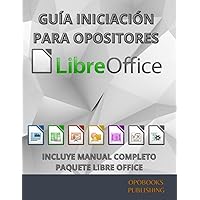 GUIA INICIACIÓN LIBREOFFICE PARA OPOSITORES: AUTOAPRENDIZAJE OFIMÁTICA LIBREOFFICE PARA OPOSICIONES (Spanish Edition) GUIA INICIACIÓN LIBREOFFICE PARA OPOSITORES: AUTOAPRENDIZAJE OFIMÁTICA LIBREOFFICE PARA OPOSICIONES (Spanish Edition) Paperback