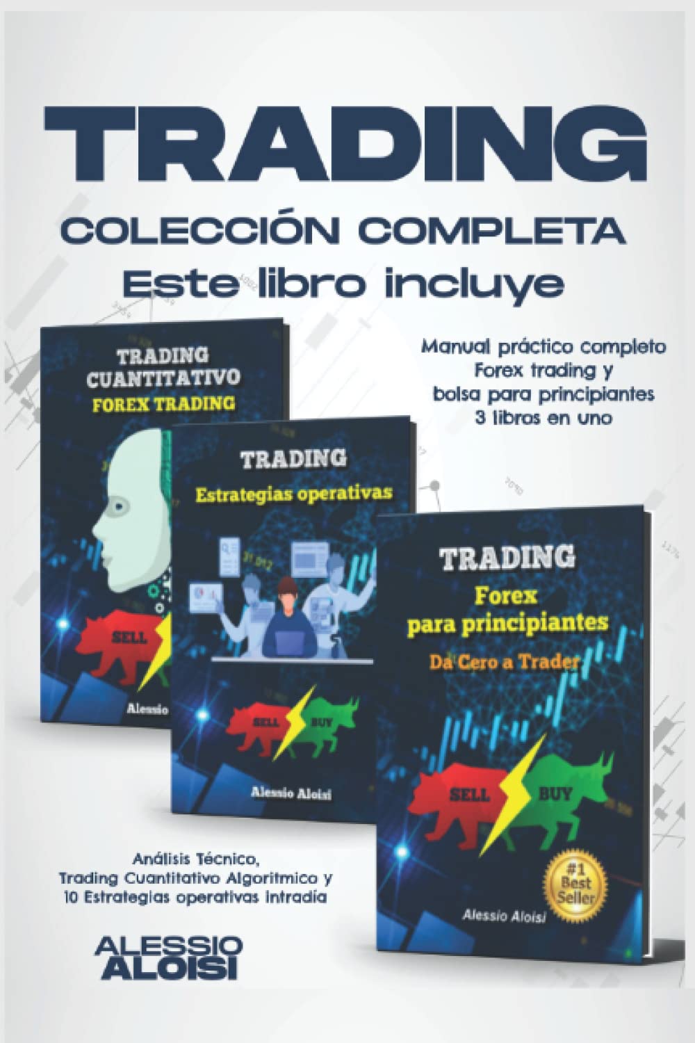 Trading: Manual práctico completo - Forex trading y bolsa para principiantes, 3 libros en uno - análisis técnico, trading cuantitativo algoritmico y ... operativas intradía (Spanish Edition)
