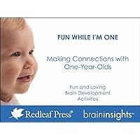 Fun While I'm One: Making Connections with One-Year-Olds (Brain Insights) Fun While I'm One: Making Connections with One-Year-Olds (Brain Insights) Loose Leaf