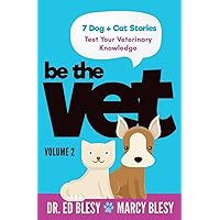 Be the Vet (7 Dog + Cat Stories: Test Your Veterinary Knowledge), Book 2 Be the Vet (7 Dog + Cat Stories: Test Your Veterinary Knowledge), Book 2 Paperback Kindle
