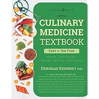 The Culinary Medicine Textbook: Part 2 The Food: Fruit, Vegetables, Grain, Protein, Fats & Oils (The Culinary Medicine Textbook: A Modular Approach to Culinary Literacy) The Culinary Medicine Textbook: Part 2 The Food: Fruit, Vegetables, Grain, Protein, Fats & Oils (The Culinary Medicine Textbook: A Modular Approach to Culinary Literacy) Paperback Kindle