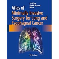 Atlas of Minimally Invasive Surgery for Lung and Esophageal Cancer Atlas of Minimally Invasive Surgery for Lung and Esophageal Cancer Kindle Hardcover Paperback