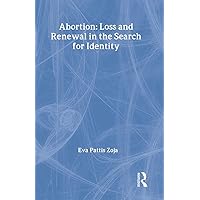 Abortion: Loss and Renewal in the Search for Identity Abortion: Loss and Renewal in the Search for Identity Hardcover Paperback Mass Market Paperback