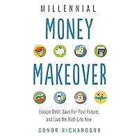 Millennial Money Makeover: Escape Debt, Save for Your Future, and Live the Rich Life Now Millennial Money Makeover: Escape Debt, Save for Your Future, and Live the Rich Life Now Paperback Kindle Audible Audiobook Audio CD