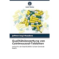 Qualitätsbewertung von Cotrimoxazol-Tabletten: verkauft in der Stadt BUKAVU: Fall der Gemeinde Kadutu (German Edition)