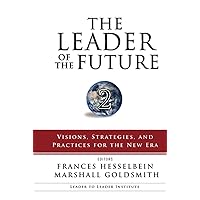 The Leader of the Future 2: Visions, Strategies, and Practices for the New Era The Leader of the Future 2: Visions, Strategies, and Practices for the New Era Hardcover Kindle Audible Audiobook Audio CD