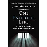 One Faithful Life: A Harmony of the Life and Letters of Paul One Faithful Life: A Harmony of the Life and Letters of Paul Hardcover Kindle Paperback