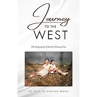 Journey to the West: The Biography of Kathy Phuong Luu Journey to the West: The Biography of Kathy Phuong Luu Kindle Hardcover