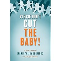 Please Don't Cut the Baby: A Nurse's Memoir Please Don't Cut the Baby: A Nurse's Memoir Paperback