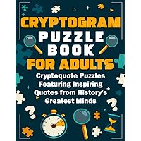 Cryptograms puzzle books for adults: Cryptoquotes puzzle books for adults. 500 large print crypt a quote from famous thinkers to improve memory and ... give a gift of cryptograms to keep brain fit. Cryptograms puzzle books for adults: Cryptoquotes puzzle books for adults. 500 large print crypt a quote from famous thinkers to improve memory and ... give a gift of cryptograms to keep brain fit. Paperback