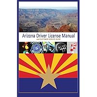 Arizona Driver License Manual and Customer Service Guide: October 2023 Edition- Official and Complete, Color Print, Full Size Arizona Driver License Manual and Customer Service Guide: October 2023 Edition- Official and Complete, Color Print, Full Size Paperback Kindle