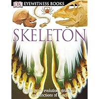 DK Eyewitness Books: Skeleton: Discover the Evolution, Structure, and Functions of Bones DK Eyewitness Books: Skeleton: Discover the Evolution, Structure, and Functions of Bones Hardcover Paperback