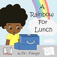 A Rainbow For Lunch (Dar’s Daily Do’s) A Rainbow For Lunch (Dar’s Daily Do’s) Kindle Paperback