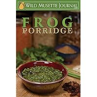 Frog Porridge: Wild Musette Journal #1901 Frog Porridge: Wild Musette Journal #1901 Paperback